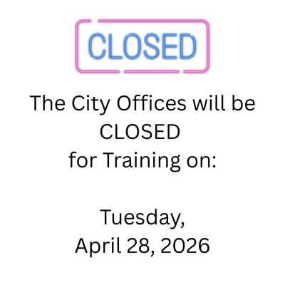 The City Office will be closed for training on Tuesday, April 28, 2026.